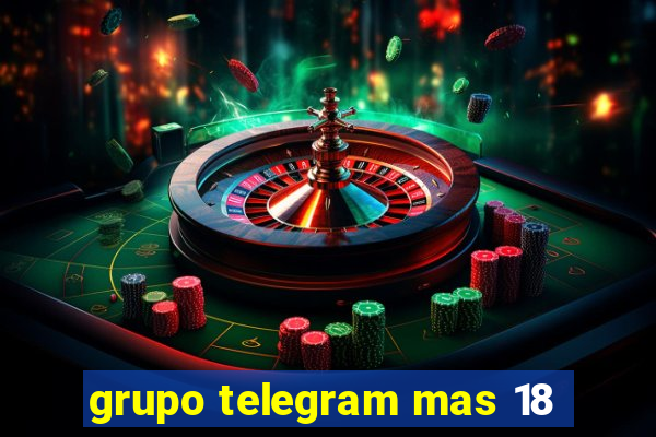 grupo telegram mas 18